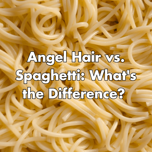 angel hair pasta vs spaghetti