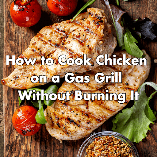 how to cook chicken on a gas grill without burning