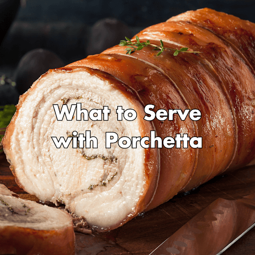 what to serve with porchetta