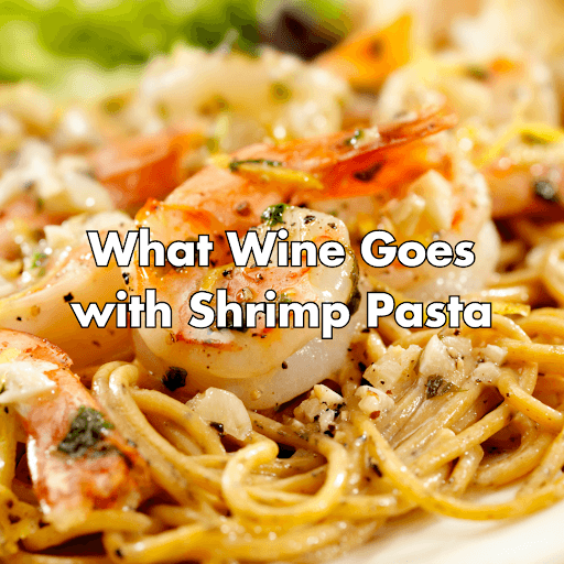 what wine goes with shrimp pasta